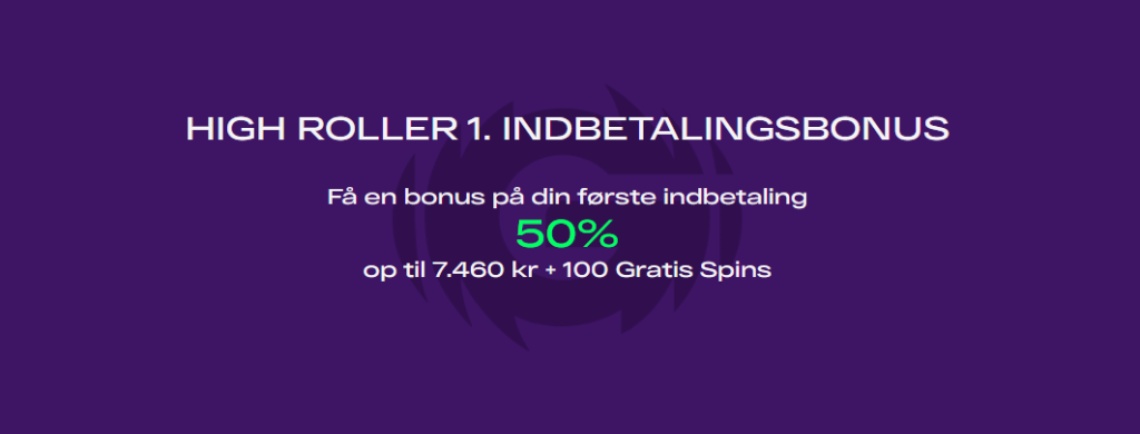 Banner for velkomsttilbudet til high rollers, der inkluderer 100 gratis spins med en bonus på 50 % op til 7460 kr.
